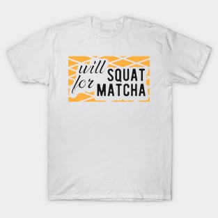 Match - Will squat for matcha T-Shirt